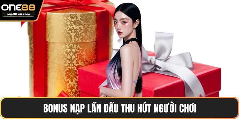 Bonus nạp lần đầu thu hút người chơi