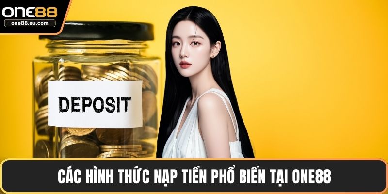 Trang chủ 16 Các hình thức nạp tiền phổ biến tại ONE88