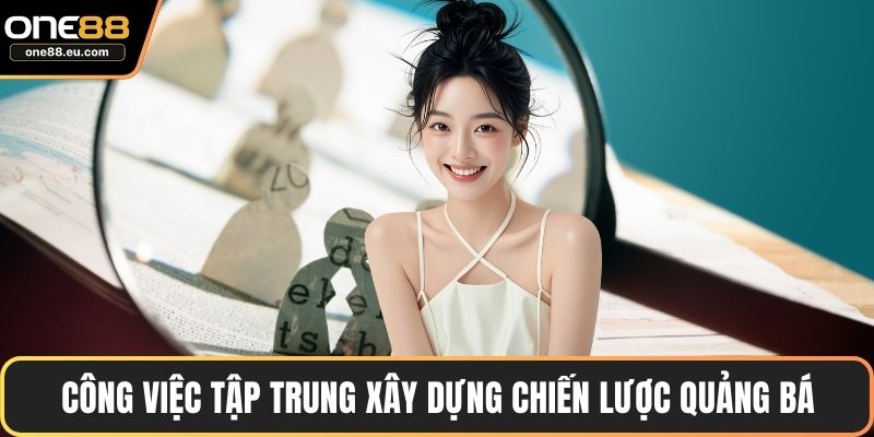 Công việc tập trung xây dựng chiến lược quảng bá
