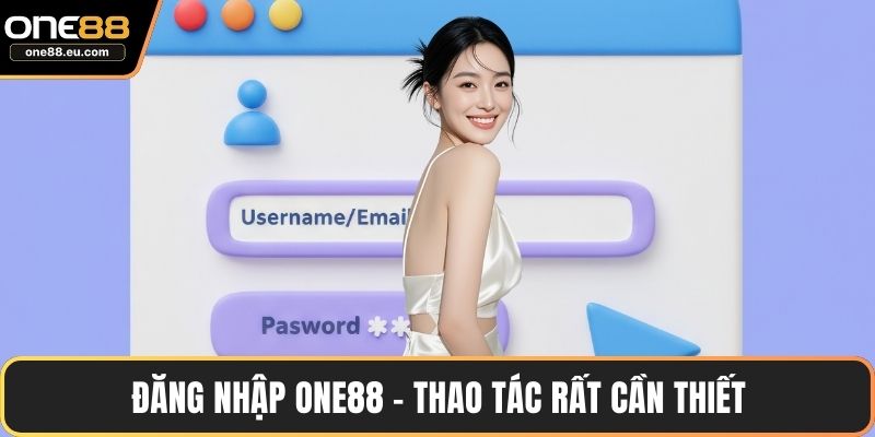 Đăng nhập ONE88 - Thao tác rất cần thiết