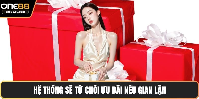 ONE88 Tặng 100K Cho Thành Viên Mới Với Điều Kiện Siêu Dễ 3 Hệ thống sẽ từ chối ưu đãi nếu gian lận