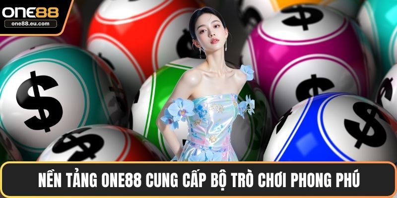 Nền tảng ONE88 cung cấp bộ trò chơi phong phú