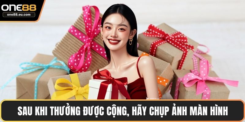 ONE88 Tặng 100K Cho Thành Viên Mới Với Điều Kiện Siêu Dễ 4 Sau khi thưởng được cộng, hãy chụp ảnh màn hình